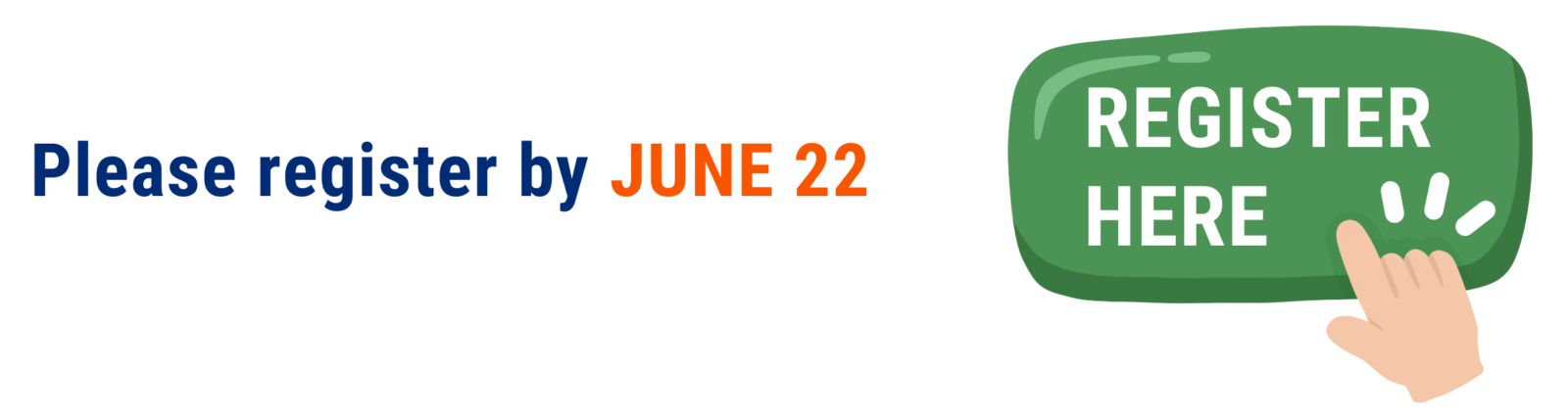Text reads “Please register by June 22” next to a green “Register Here” button with a hand clicking it.