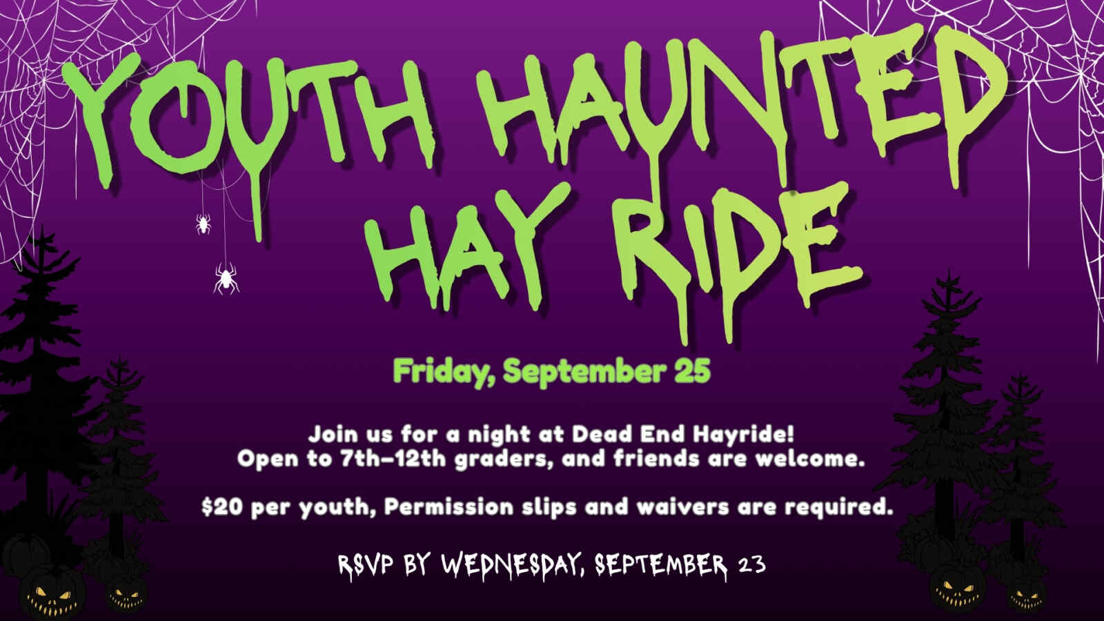Purple Halloween-themed Youth Haunted Hay Ride graphic with spiderwebs, spiders, dark pine trees, and glowing jack-o'-lanterns. Text reads: "Youth Haunted Hay Ride, Friday, September 25. Join us for a night at Dead End Hayride! Open to 7th–12th graders, and friends are welcome. $20 per youth. Permission slips and waivers are required. RSVP by Wednesday, September 23."