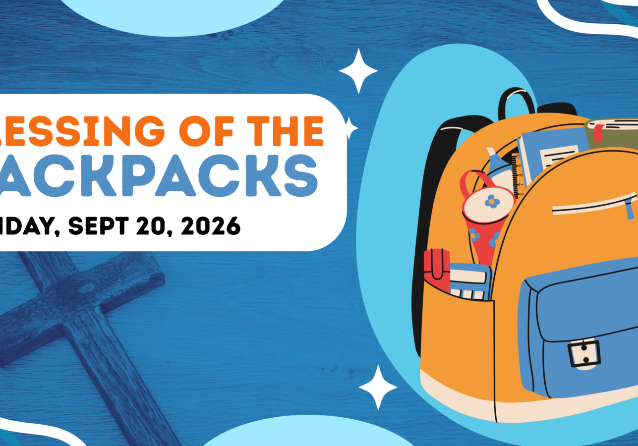 A bright, colorful graphic on a blue wooden background featuring an orange-and-blue backpack filled with school supplies, including books, a ruler, a pencil, and a water bottle. A wooden cross stands to the left of the backpack. Bold text reads “Blessing of the Backpacks — Sunday, Sept 20, 2026.”
